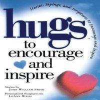 John Smith Hugs to Encourage & Inspire: Stories, Sayings, & Scriptures to