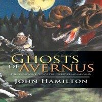 John Hamilton Ghosts of Avernus: The Epic Adventures of the Cleric: Eleazaar in White