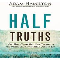 Adam Hamilton Half Truths Leader Guide: God Helps Those Who Help Themselves and
