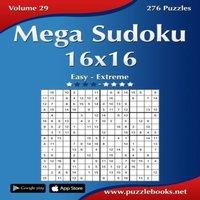 Nick Snels Mega Sudoku 16x16 - Easy to Extreme - Volume 29 - 276 Puzzles