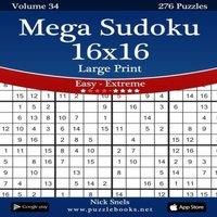 Nick Snels Mega Sudoku 16x16 Large Print - Easy to Extreme - Volume 34 - 276