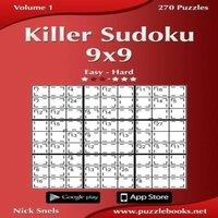 Nick Snels Killer Sudoku 9x9 - Easy to Hard - Volume 1 - 270 Puzzles