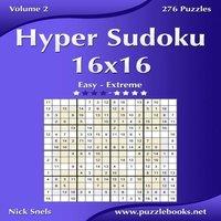 Nick Snels Hyper Sudoku 16x16 - Easy to Extreme - Volume 2 - 276 Puzzles