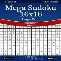 Nick Snels Mega Sudoku 16x16 Large Print - Medium - Volume 58 - 276 Logic
