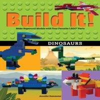 Jennifer Kemmeter Build It Dinosaurs : Make Supercool Models with Your Favorite