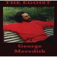 George Meredith The Egoist: A Victorian Novel of Character, Courtship, and