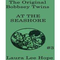 Laura Lee Hope The Bobbsey Twins at the Seashore: A Classic Seaside Adventure for