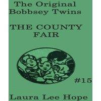 Laura Lee Hope The Bobbsey Twins at the County Fair: A Classic Bobbsey Twins