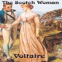 Voltaire The Scotch Woman: A Satirical Comedy of the French Enlightenment