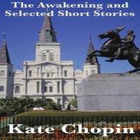 Kate Chopin The Awakening & Selected Short Stories: A Classic Work of
