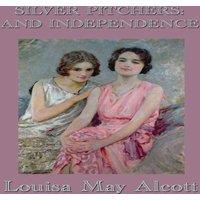 Louisa May Alcott Silver Pitchers & Independence : Stories of Character