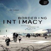 Joe Turner Bordering intimacy : Postcolonial governance & the policing of