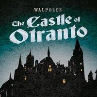 Horace Walpole Walpole's The Castle of Otranto ; Including an Introductory