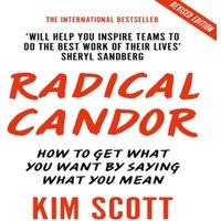 Kim Scott Radical Candor : Fully Revised & Updated Edition: How to Get