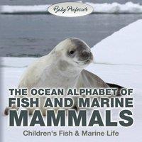 Baby Professor The Ocean Alphabet of Fish & Marine Mammals Children's Fish