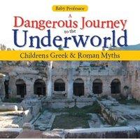 Baby Professor A Dangerous Journey to the Underworld- Children's Greek & Roman