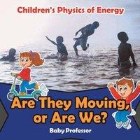 Baby Professor Are They Moving, or Are We? Children's Physics of Energy Paperback