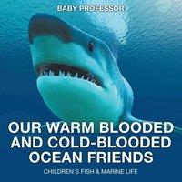 Baby Professor Our Warm Blooded & Cold-Blooded Ocean Friends Children's Fish