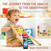 Baby Professor The Journey from the Abacus to the Smartphone Children's Modern