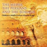 Baby Professor The Medes, the Persians & the Romans Children's Middle Eastern