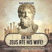 Baby Professor Oh No Zeus Ate His Wife Mythology & Folklore Children's Greek