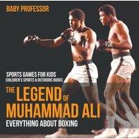 Baby Professor The Legend of Muhammad Ali : Everything about Boxing - Sports