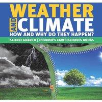 Baby Professor Weather & Climate How & Why Do They Happen? Science Grade 8 in White