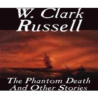 W. Clark Russell The Phantom Death & Other Stories Paperback Book