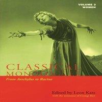 Leon Katz Classical Monologues: Women : From Aeschylus to Racine (68 B.C. to