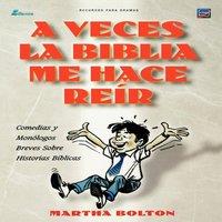 Martha Bolton A VECES LA BIBLIA ME HACE REIR (Spanish: A Funny Thing Happened on