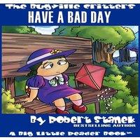 Robert Stanek Have a Bad Day (The Bugville Critters #11, Lass Ladybug's