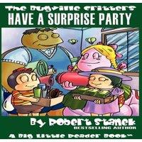 Robert Stanek Have a Surprise Party (The Bugville Critters #13, Lass Ladybug's