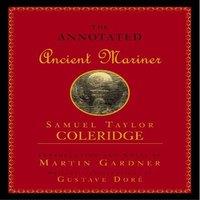 Samuel Taylor Coleridge Annotated Ancient Mariner : The Rime of the Ancient Mariner