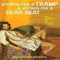 David Markson Epitaph for a Tramp & Epitaph for a Dead Beat: The Harry Fannin