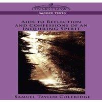 Samuel Taylor Coleridge AIDS to Reflection & Confessions of an Inquiring Spirit
