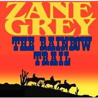 Zane Grey The Rainbow Trail (a Romantic Sequel to Riders of the Purple Sage)
