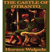 Horace Walpole The Castle of Otranto: The Foundational Gothic Novel of Mystery in White