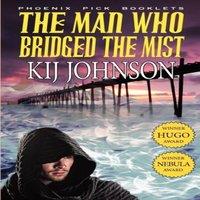 Kij Johnson The Man Who Bridged the Mist - Hugo & Nebula Winning Novella