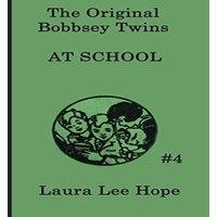 Laura Lee Hope The Bobbsey Twins at School: A Classic School Adventure with the