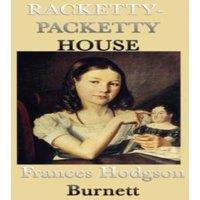 Frances Hodgson Burnett Racketty-Packetty House: A Classic Children's Tale of Imagination in White