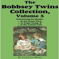Laura Lee Hope The Bobbsey Twins Collection, Volume 5: in the Great West; at