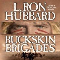 L. Ron Hubbard Buckskin Brigades: An Authentic Adventure of Native American Blood