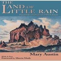 Mary Austin The Land of Little Rain: Facsimile of original 1904 edition