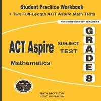Michael Smith ACT Aspire Subject Test Mathematics Grade 8: Student Practice