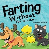Humor Heals Us Farting Without You is Like: A Funny Perspective From a Dog Who in White