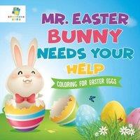 Educando Kids Mr. Easter Bunny Needs Your Help Coloring for Easter Eggs