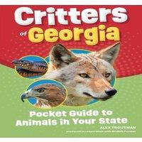 Alex Troutman Critters of Georgia : Pocket Guide to Animals in Your State