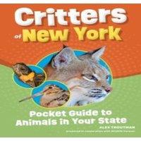 Alex Troutman Critters of New York : Pocket Guide to Animals in Your State