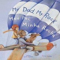Victor Dias de Oliveira Santos My Dad, My Rock / Meu Pai, Minha Rocha - Bilingual English and
