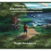 Ruth Robbins Young Jaden's Adventures in Heaven: A Little Boy's First Thirty